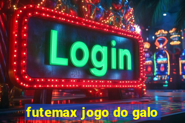 futemax jogo do galo